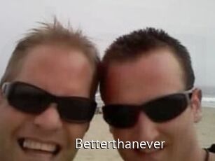 Betterthanever