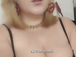 Comekneel