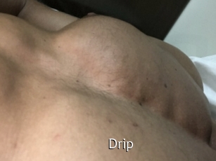 Drip