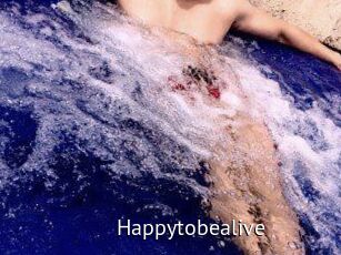 Happytobealive