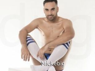 Mickebig