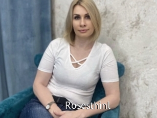Rosesthinl