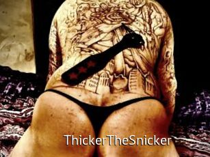 ThickerTheSnicker
