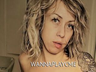 WANNAPLAYCME